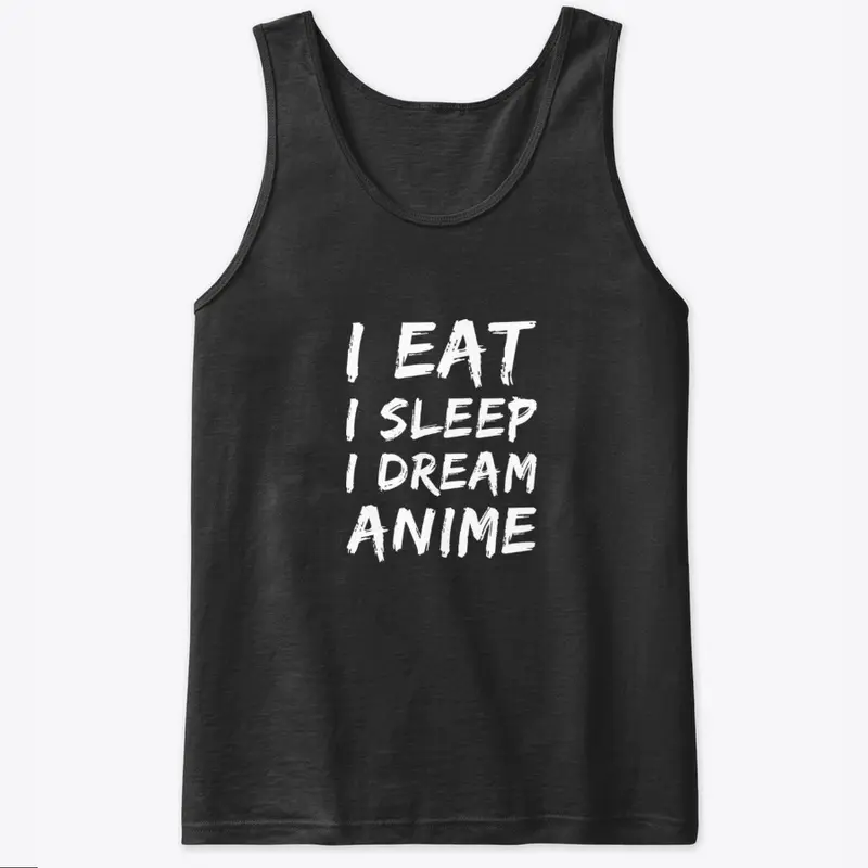 I EAT I SLEEP I DREAM ANIME