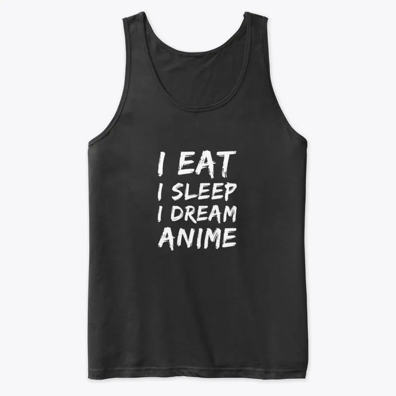 I EAT I SLEEP I DREAM ANIME