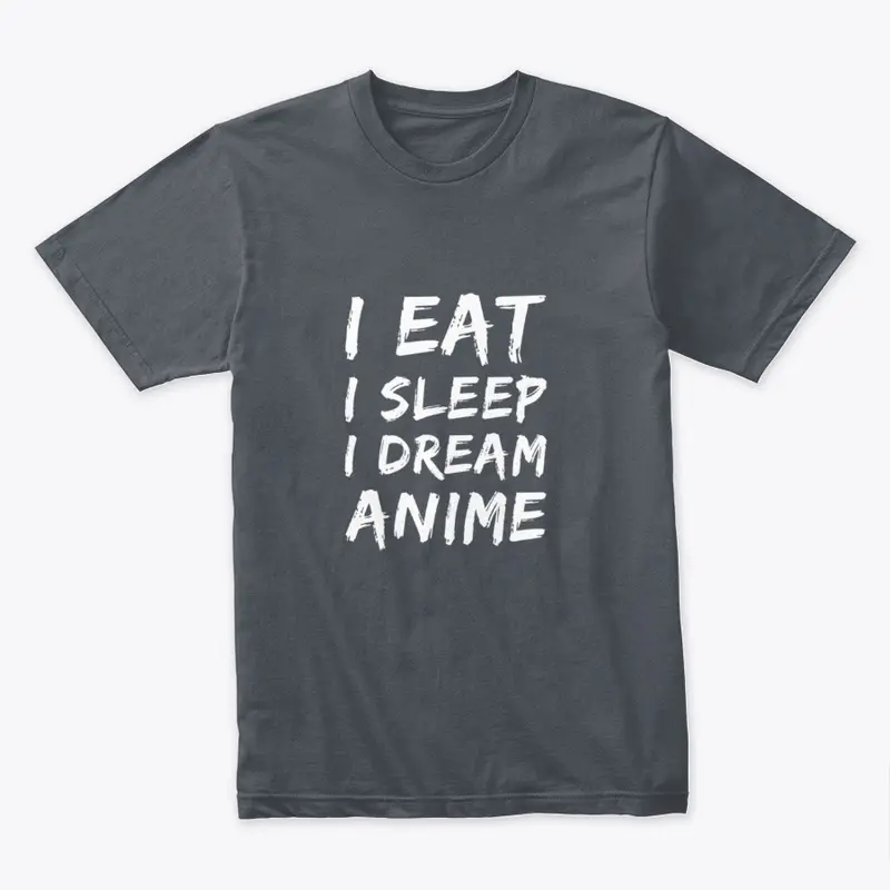 I EAT I SLEEP I DREAM ANIME